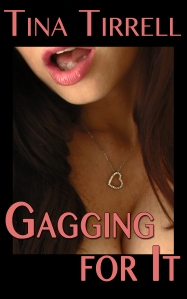Gagging for It by Tina Tirrell